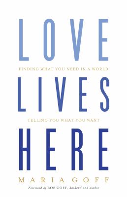 Love lives here : finding what you need in a world telling you what you want  cover image cdn