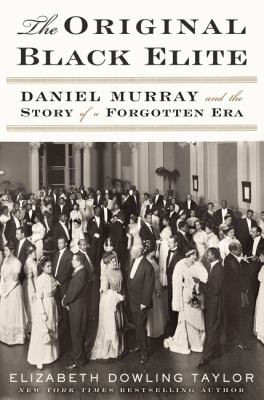 The original Black elite : Daniel Murray and the story of a forgotten era  cover image cdn