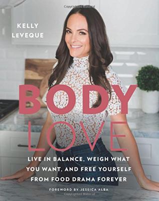 Body love : live in balance, weigh what you want, and free yourself from food drama forever  cover image cdn