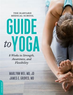 The Harvard Medical School guide to yoga : 8 weeks to strength, awareness, and flexibility  cover image cdn