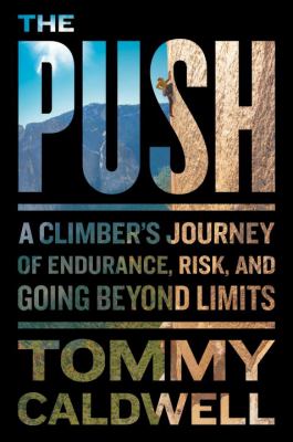 The push : a climber's journey of endurance, risk, and going beyond limits  cover image cdn