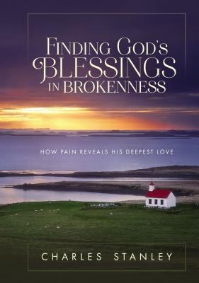 Finding God's blessings in brokenness : how pain reveals His deepest love  cover image cdn
