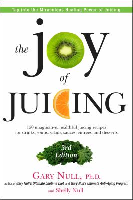 The joy of juicing : 150 imaginative, healthful juicing recipes for drinks, soups, salads, sauces, entrées, and desserts  cover image cdn