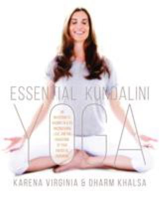 Essential kundalini yoga : an invitation to radiant health, unconditional love, and the awakening of your energetic potential  cover image cdn