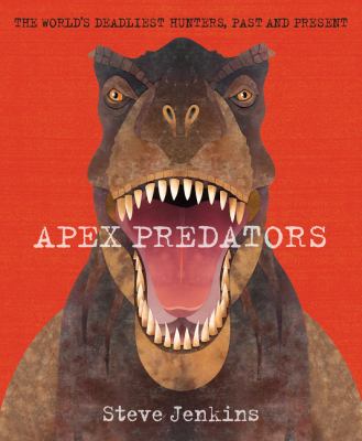 Apex predators : world's deadliest hunters, past and present  cover image cdn
