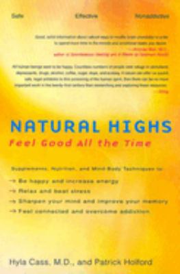 Natural highs : supplements, nutrition, and mind-body techniques to help you feel good all the time  cover image cdn