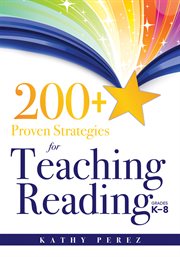 200+ Proven Strategies for Teaching Reading, Grades K-8: support the needs of struggling readers cover image cdn