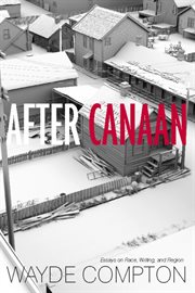 After Canaan: essays on race, writing, and region cover image cdn