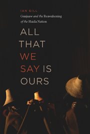 All that we say is ours: Guujaaw and the reawakening of the Haida Nation cover image cdn