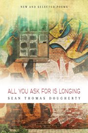 All you ask for is longing: new and selected poems, 1994-2004 cover image cdn