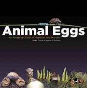 Animal eggs: an amazing clutch of mysteries & marvels! cover image cdn