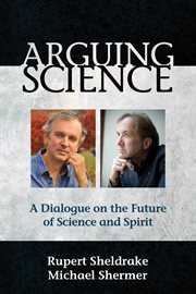 Arguing Science: a Dialogue on the Future of Science and Spirit cover image cdn