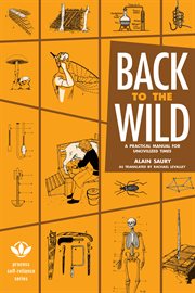 Back to the wild: a practical manual for uncivilized times cover image cdn