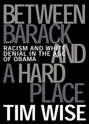 Between Barack and a hard place: racism and white denial in the age of Obama cover image cdn