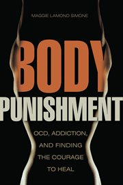 Body punishment: OCD, addiction, and finding the courage to heal cover image cdn