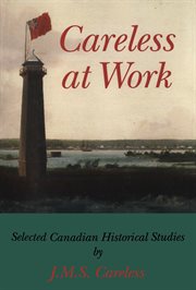 Careless at work: selected Canadian historical studies cover image cdn