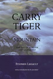 Carry tiger to mountain: the Tao of activism and leadership cover image cdn