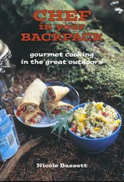 Chef in your backpack: gourmet cooking in the great outdoors cover image cdn