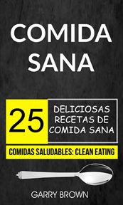 Comida sana. 25 deliciosas recetas de comida sana cover image cdn