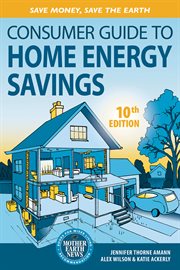 Consumer guide to home energy savings: save money, save the Earth cover image cdn