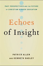 Echoes of insight: past perspectives and the future of Christian higher education cover image cdn