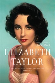 Elizabeth Taylor: the Lady, The Lover, The Legend 1932-2011 cover image cdn