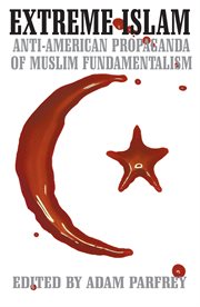 Extreme Islam: anti-American propaganda of Muslim fundamentalism cover image cdn