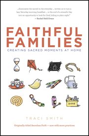 Faithful families. Creating Sacred Moments At Home cover image cdn