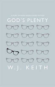God's plenty: a study of Hugh Hood's short fiction cover image cdn