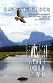 Hawks rest: a season in the remote heart of Yellowstone cover image cdn