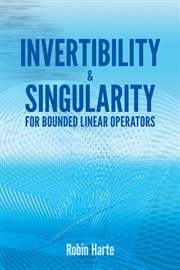 Invertibility and singularity for bounded linear operators cover image cdn