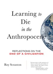 Learning to die in the Anthropocene: reflections on the end of a civilization cover image cdn