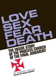 Love, sex, fear, death: the untold story of the Process Church of the Final Judgement cover image cdn