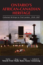 Ontario's African-Canadian Heritage: Collected Writings by Fred Landon, 1918-1967 cover image cdn
