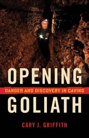 Opening Goliath: danger and discovery in caving cover image cdn