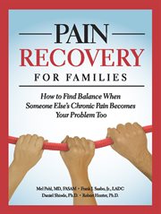 Pain recovery for families: how to find balance when a someone else's chronic pain becomes your problem too cover image cdn