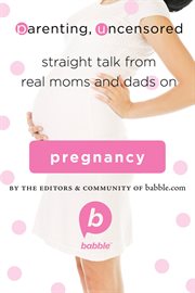 Parenting, uncensored: straight talk from real moms and dads on getting pregnant cover image cdn