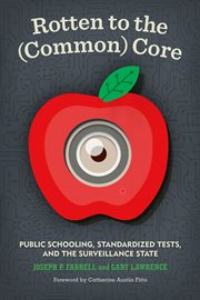 Rotten to the (common) core: public schooling, standardized tests, and the surveillance state cover image cdn