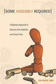 Some assembly required: a balanced approach to recovery from addiction and chronic pain cover image cdn