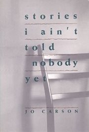 Stories I Ain't Told Nobody Yet: Selections from the People Pieces cover image cdn
