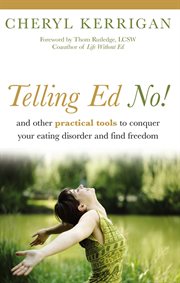 Telling Ed No!: And Other Practical Tools to Conquer Your Eating Disorder and Find Freedom cover image cdn