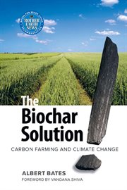 The biochar solution: carbon farming and climate change cover image cdn