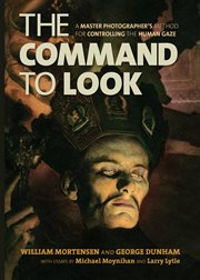 Command to look: a master photographer's method for controlling the human gaze cover image cdn