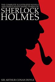 The complete illustrated novels and thirty-seven short stories of Sherlock Holmes cover image cdn