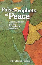 False prophets of peace: liberal Zionism and the struggle for Palestine cover image cdn