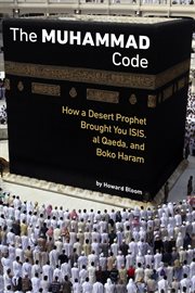 The Muhammad Code: how a desert prophet brought you ISIS, al Qaeda and Boko Haram or how Muhammad invented Jihad cover image cdn