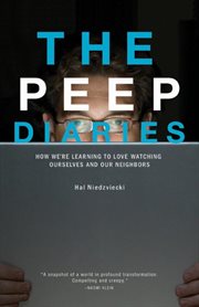 The Peep Diaries: How We're Learning to Love Watching Ourselves and Our Neighbors cover image cdn