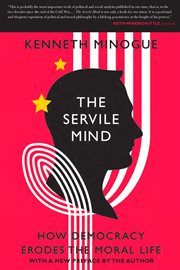 The Servile Mind: How Democracy Erodes the Moral Life cover image cdn