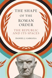 The shape of the Roman order: the republic and its spaces cover image cdn