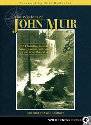 The wisdom of John Muir: 100+ selections from the letters, journals, and essays of the great naturalist cover image cdn